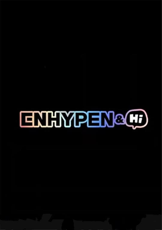 ENHYPEN&amp;amp;amp;amp;Hi